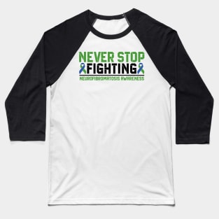 Never Stop Fighting Neurofibromatosis Awareness Baseball T-Shirt